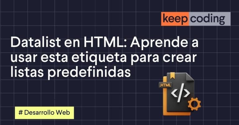 Datalist en HTML: Aprende a usar esta etiqueta para crear listas predefinidas