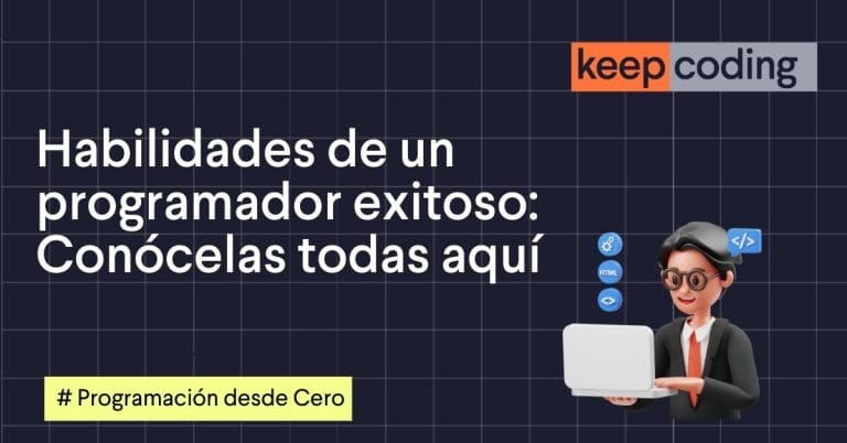 Habilidades de un programador exitoso: Conócelas todas aquí