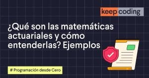 qué son las matemáticas actuariales y cómo entenderlas con ejemplos