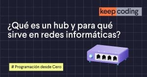 ¿Qué es un hub y para qué sirve en redes informáticas?