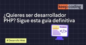 ¿Quieres ser desarrollador PHP? Sigue esta guía definitiva