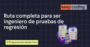 Ruta completa para ser ingeniero de pruebas de regresión