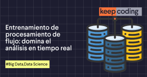 Entrenamiento de procesamiento de flujo