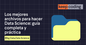 Los mejores archivos para hacer Data Science
