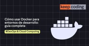 Cómo usar Docker para entornos de desarrollo