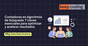 Contadores en algoritmos de búsqueda: 7 claves esenciales para optimizar y acelerar resultados