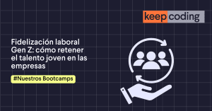 Fidelización laboral Gen Z