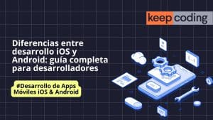 Diferencias entre desarrollo iOS y Android