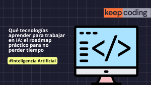 Qué tecnologías aprender para trabajar en IA